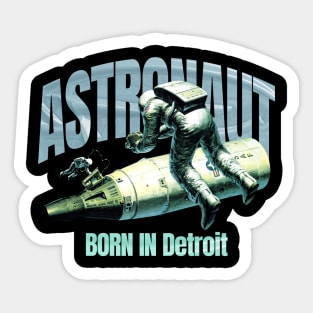 Astronaut Born In  Detroit Sticker